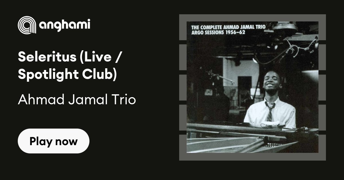 Ahmad Jamal Trio - Seleritus (Live / Spotlight Club) | Play on Anghami