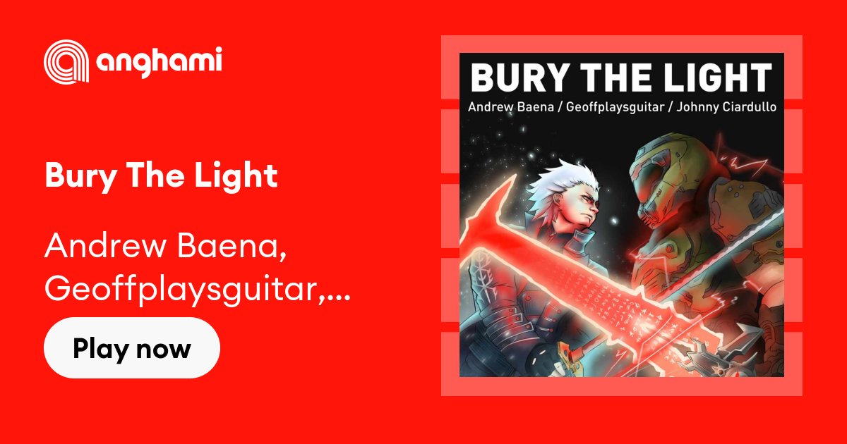 Bury the Light - Andrew Baena, Geoffplaysguitar & Johnny Ciardullo