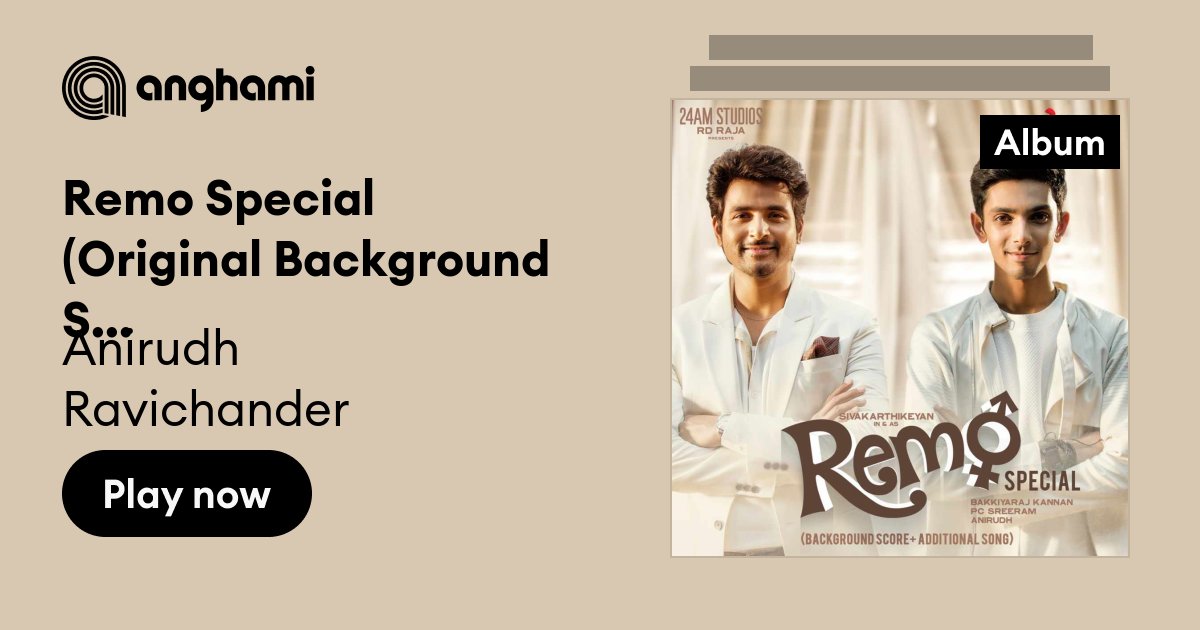 Remo Special (Original Background Score + Additional Song) by Anirudh  Ravichander | Play on Anghami