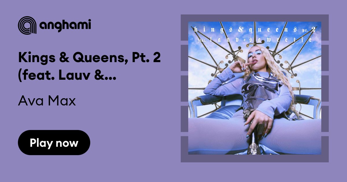 Ava Max Kings And Queens Pt 2 Feat Lauv And Saweetie Play On Anghami