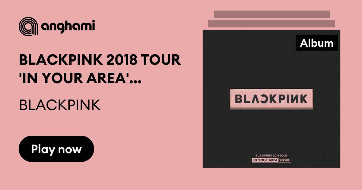 BLACKPINK 2018 TOUR 'IN YOUR AREA' SEOUL (Live) by BLACKPINK