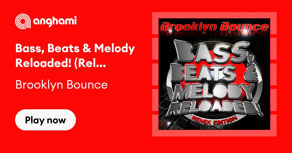 Brooklyn Bounce - Bass, Beats & Reloaded! (Reloaded Mix Edit) | on Anghami