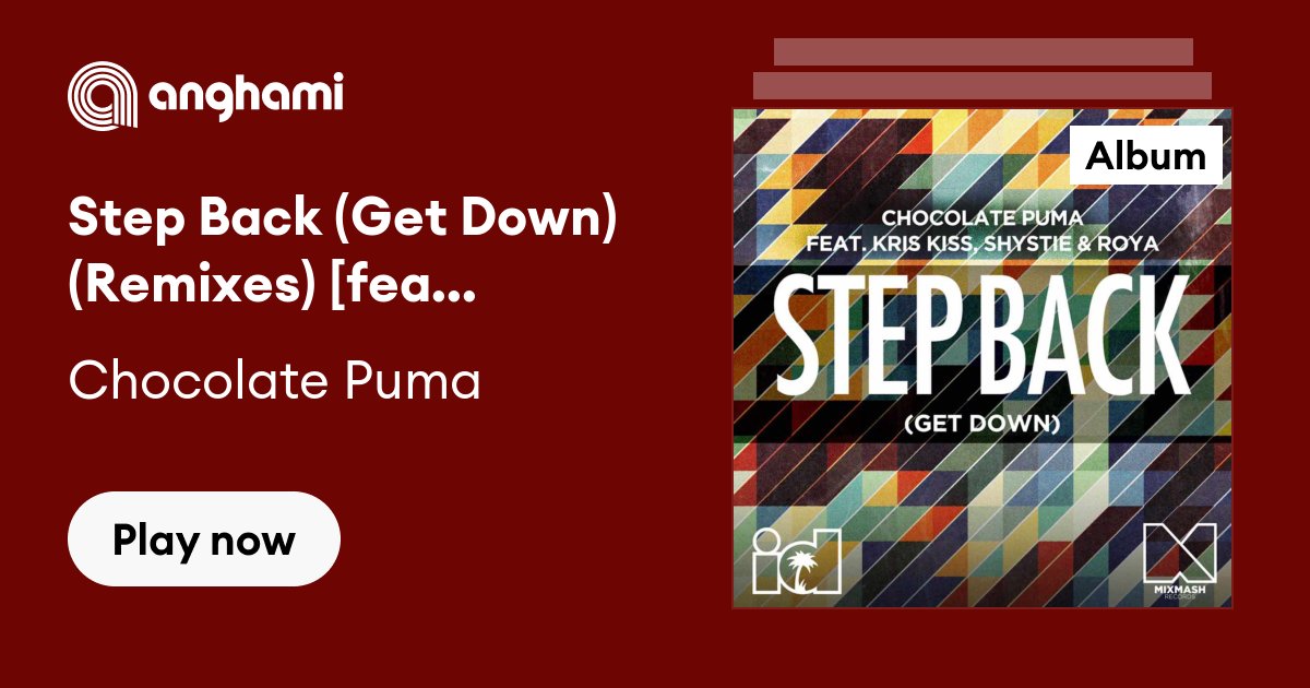 Back Down) Kris Kiss, Shystie & Roya] by Chocolate Puma | Play on Anghami