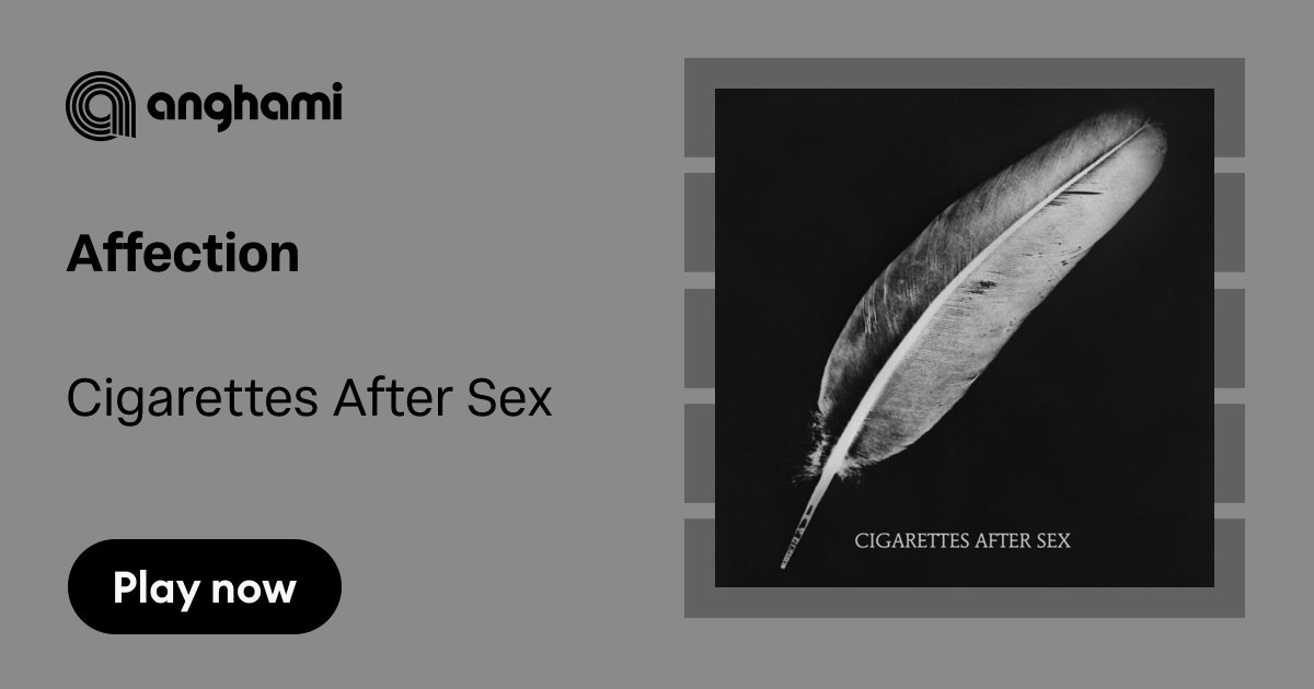 cigarettes after sex affection - Single by Affection by Cigarettes After Sex