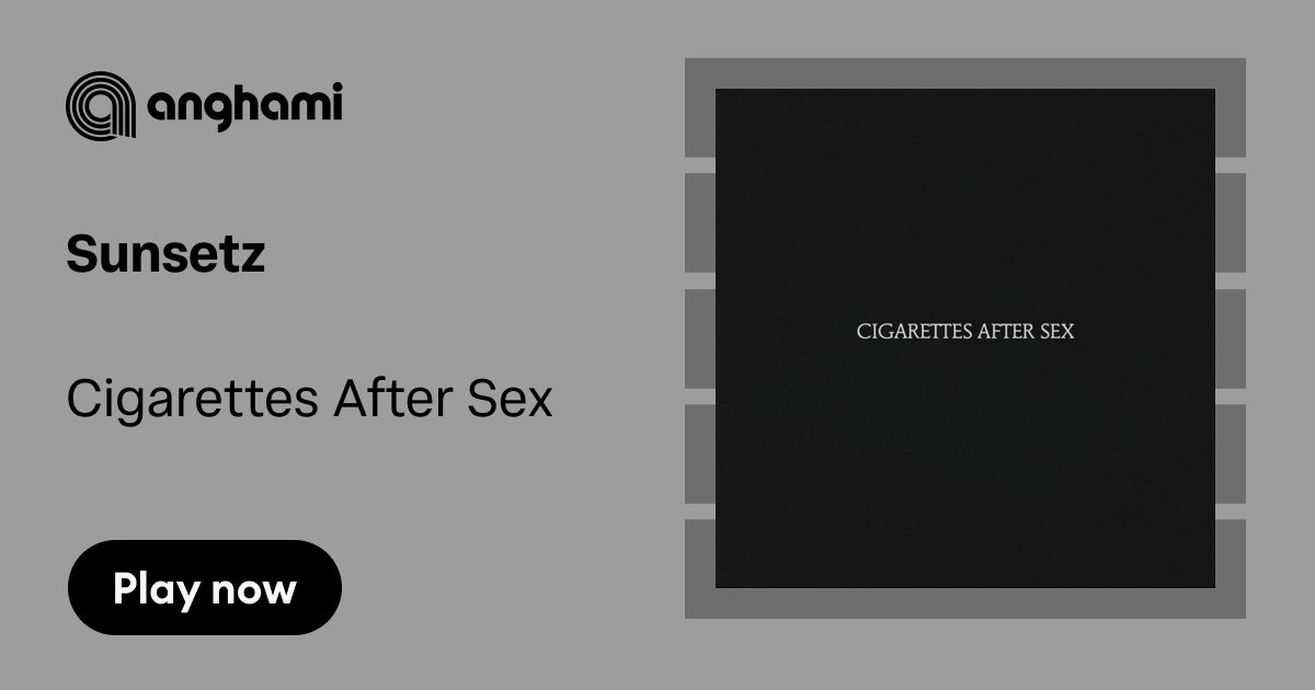cigarette after sex sunsetz Sunsetz by Cigarettes After Sex