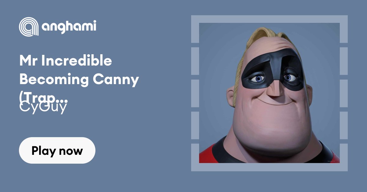Mr Incredible becoming canny 