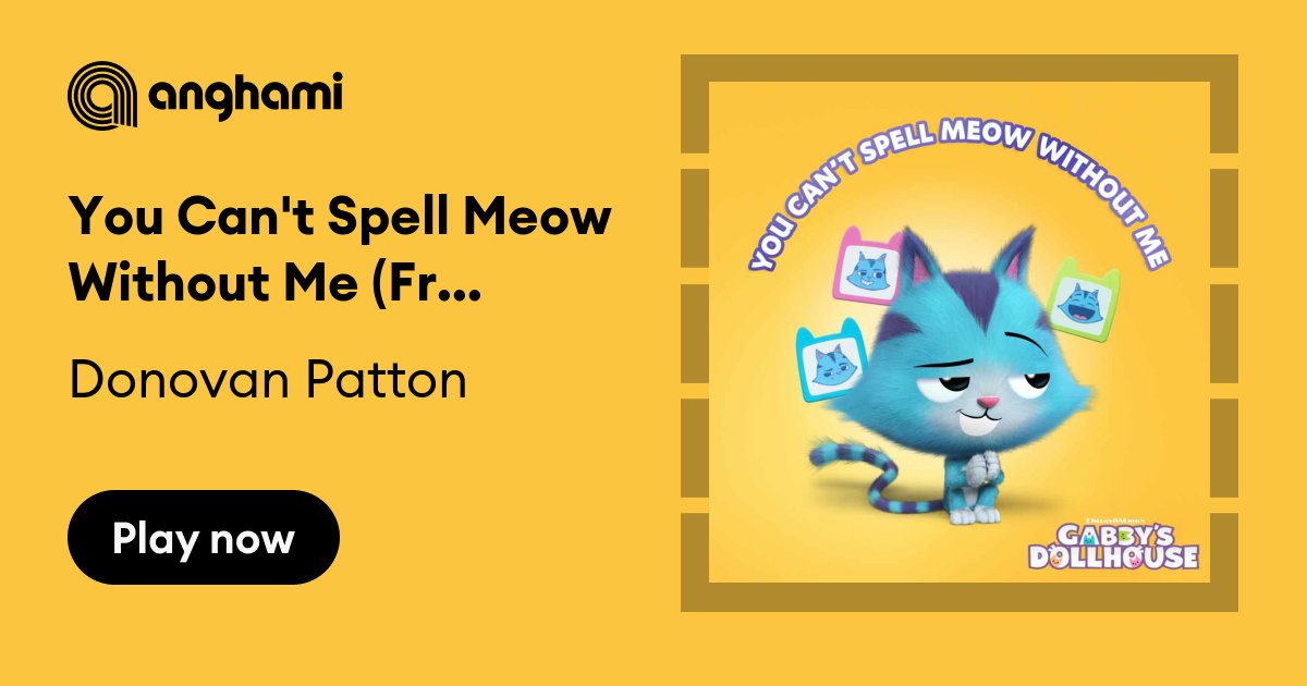 Donovan Patton - You Can't Spell Meow Without Me (From Gabby's Dollhouse)  Lyrics