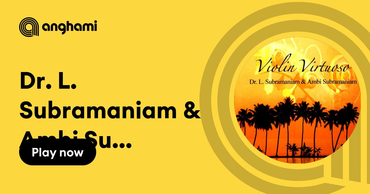 Dr L Subramaniam And Ambi Subramaniam Play On Anghami