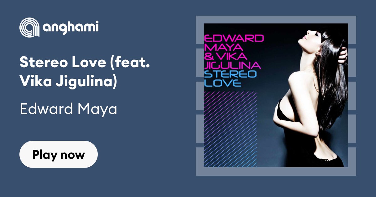 Edward Maya - Stereo Love (feat. Vika Jigulina) | Play on Anghami