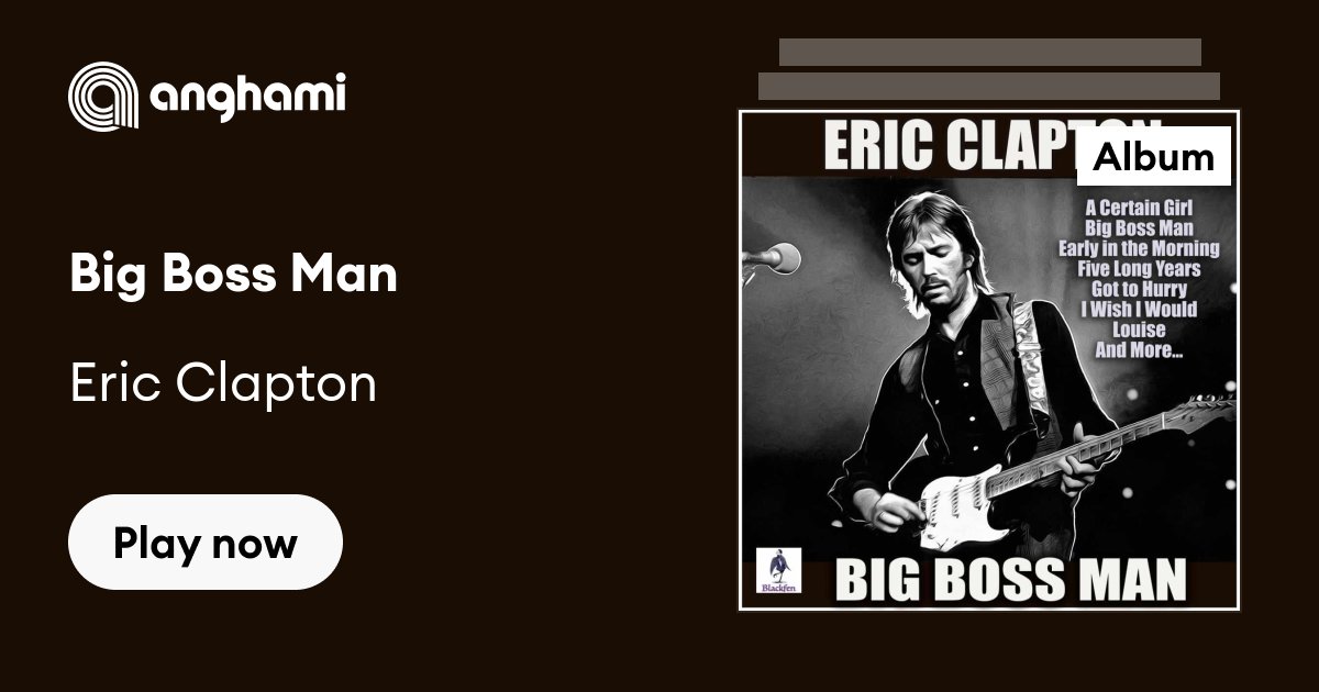 Overfladisk tyv instruktør Big Boss Man by Eric Clapton | Play on Anghami