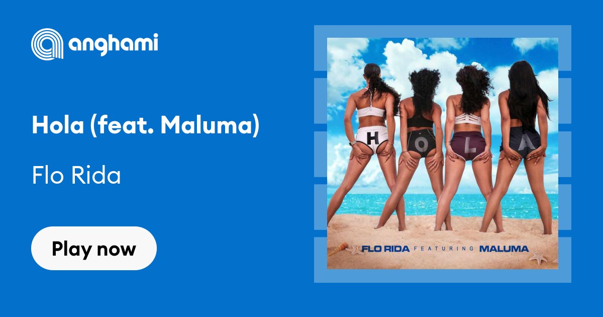 Flo Rida - Hola (feat. Maluma) | Play on Anghami