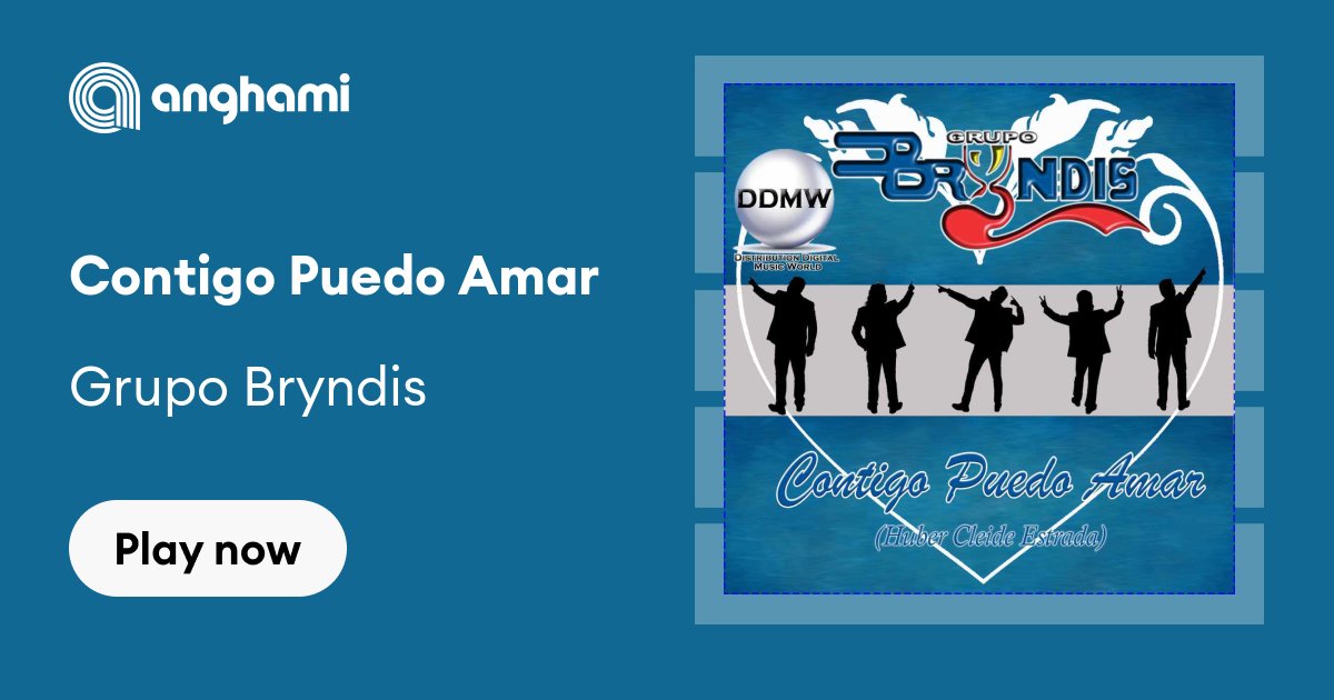 Grupo Bryndis - Contigo Puedo Amar | Play on Anghami