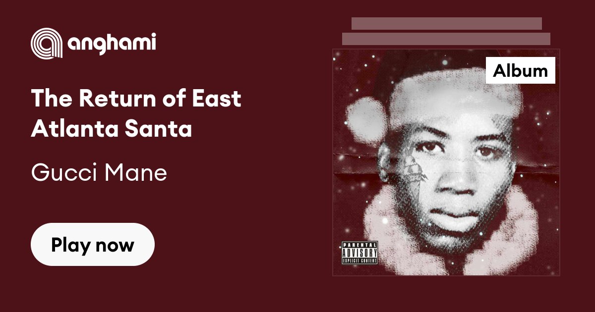 The Return of East Atlanta Santa by Gucci Mane | Play on Anghami