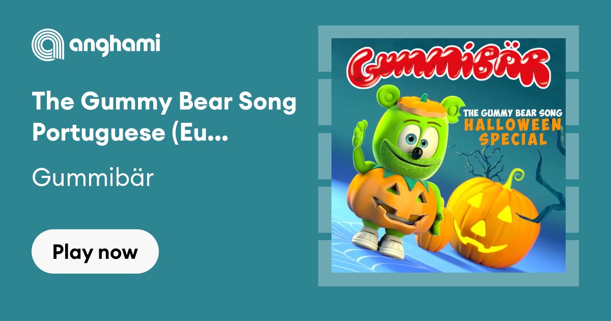 The Gummy Bear Song Portuguese (Eu Sou Ursinho Gummy) - Halloween Special -  song and lyrics by Gummibär