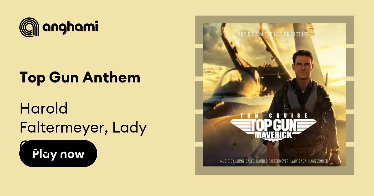Harold Faltermeyer, Lady Gaga, Hans Zimmer, & Lorne Balfe – Top Gun Anthem  