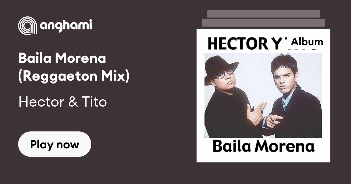 Baila Morena (Mixed) - Héctor & Tito