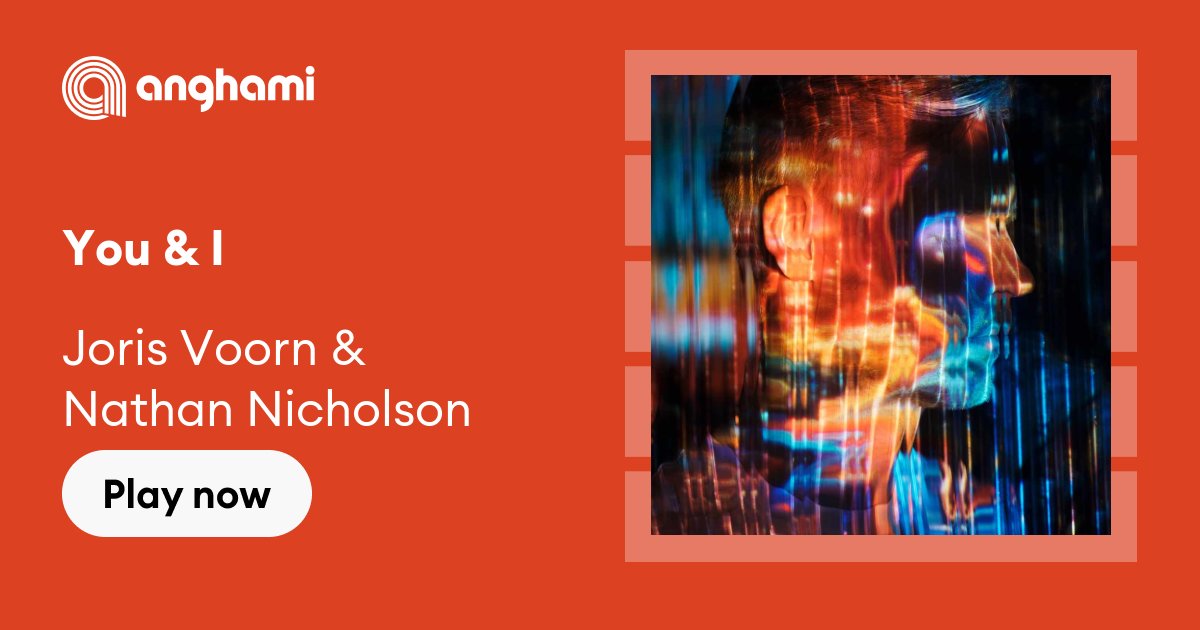 Joris Voorn & Nathan Nicholson - You & I | Play on Anghami