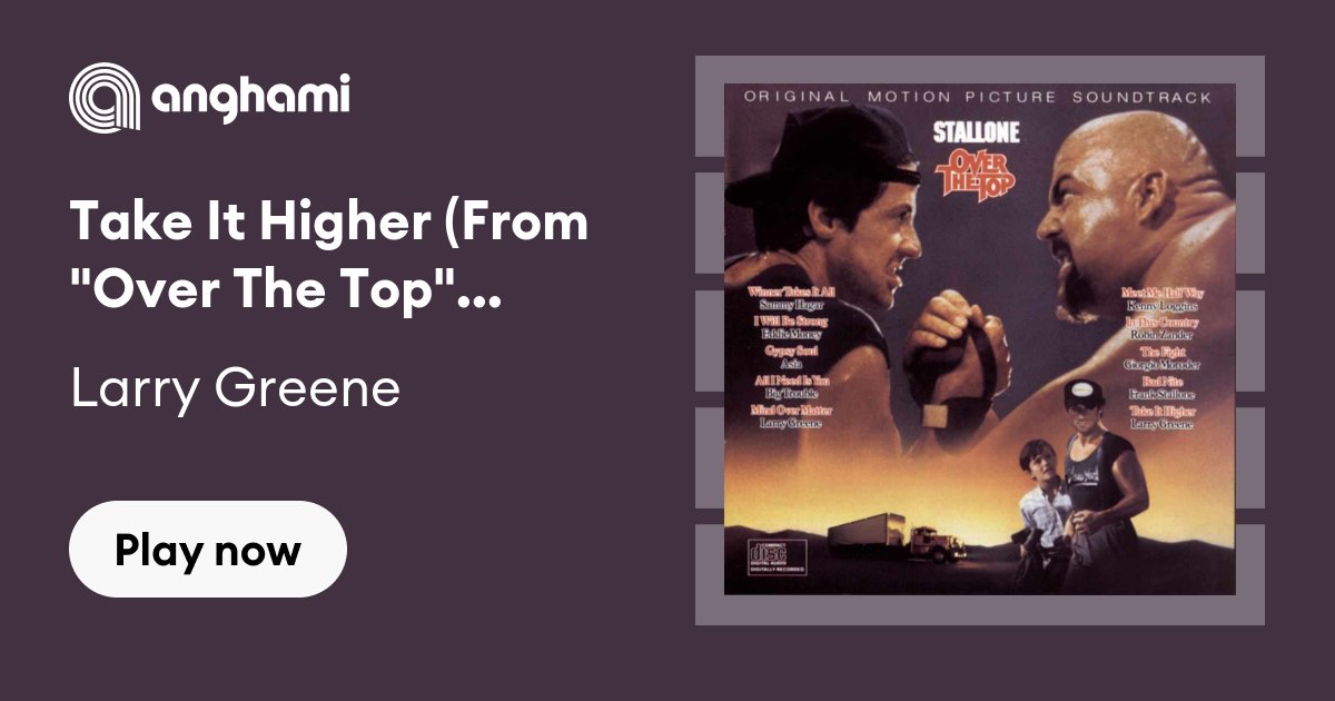 Larry Greene - Take It Higher (From "Over The Top" Soundtrack) Anghami