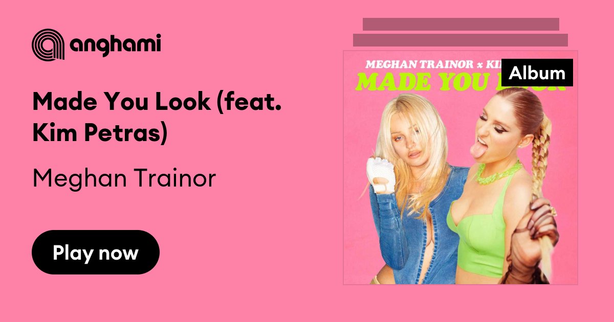 Made You Look (feat. Kim Petras) by Meghan Trainor