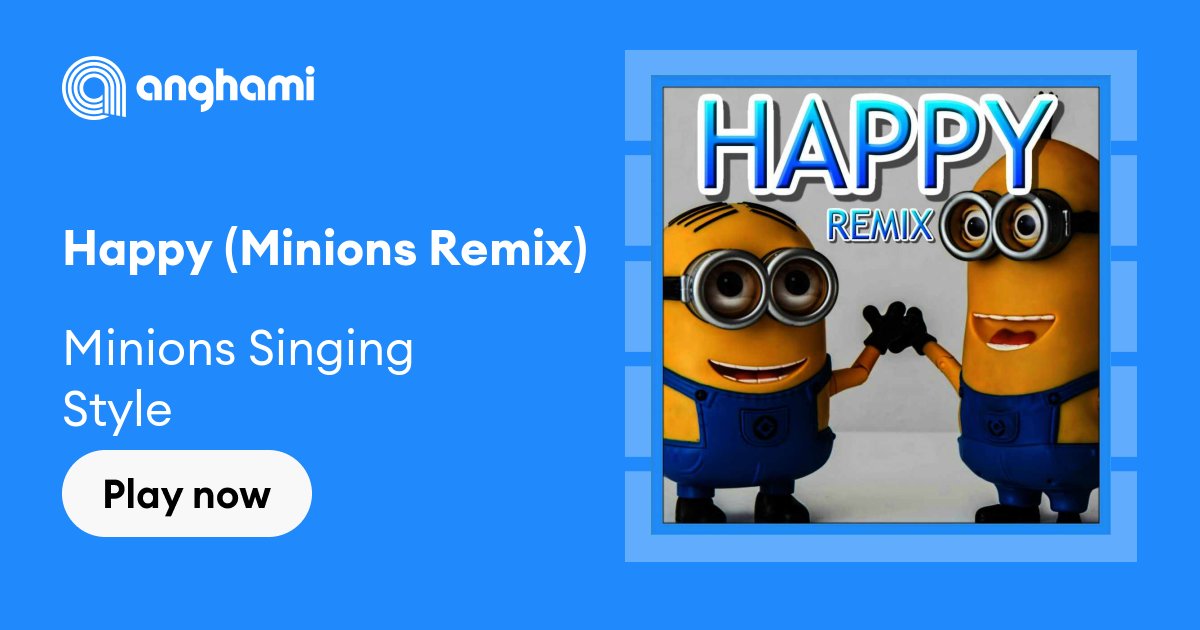 Minions Singing Style - Happy (Minions Remix)