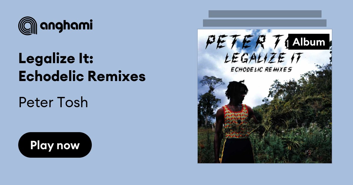 Legalize It: Echodelic Remixes by Peter Tosh | Play on Anghami