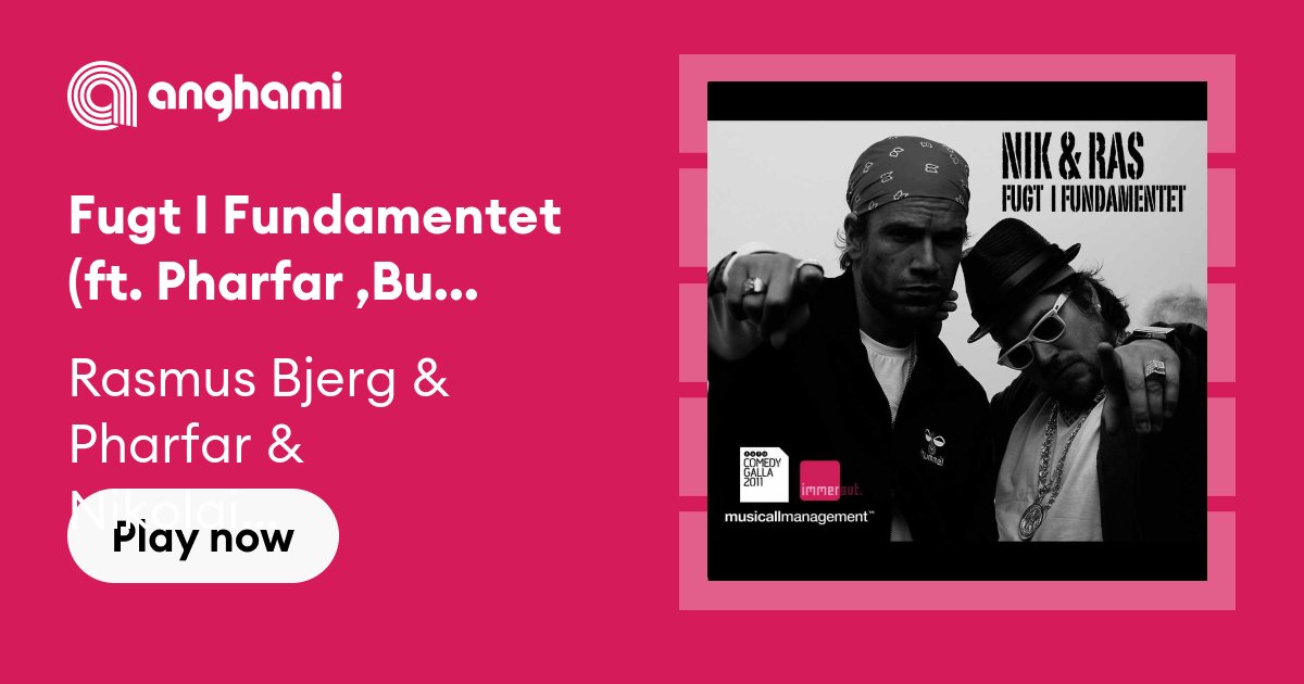 Bjerg & Pharfar & Nikolai Lie Kaas & Rasmus Bjerg & Burhan G - Fugt I Fundamentet (ft. Pharfar ,Burhan G ,Nikolaj Lie Kaas ) | Play on Anghami