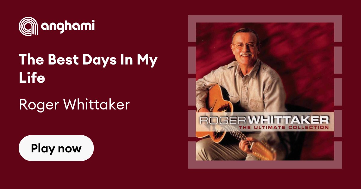 Roger Whittaker - The Best Days In My Life | Play on Anghami