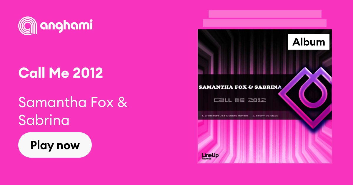 Call Me 2012 by Samantha Fox & Sabrina | Play on Anghami