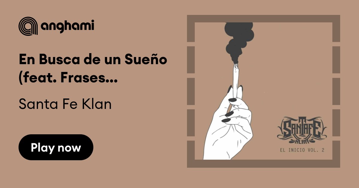 Santa Fe Klan - En Busca de un Sueño (feat. Frases Sueltas) | Play on  Anghami