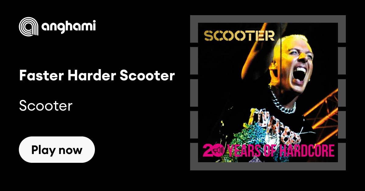 Faster Harder Scooter | Play on Anghami