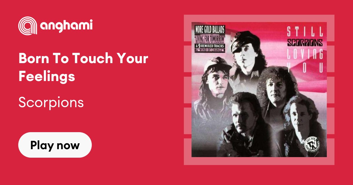 Scorpions - Born To Touch Your Feelings | Play on Anghami