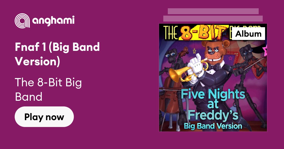 Fnaf 1 (Big Band Version) Lyrics - The 8-Bit Big Band - Only on JioSaavn