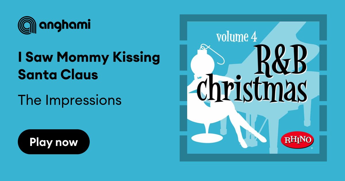The Impressions I Saw Mommy Kissing Santa Claus Play On Anghami
