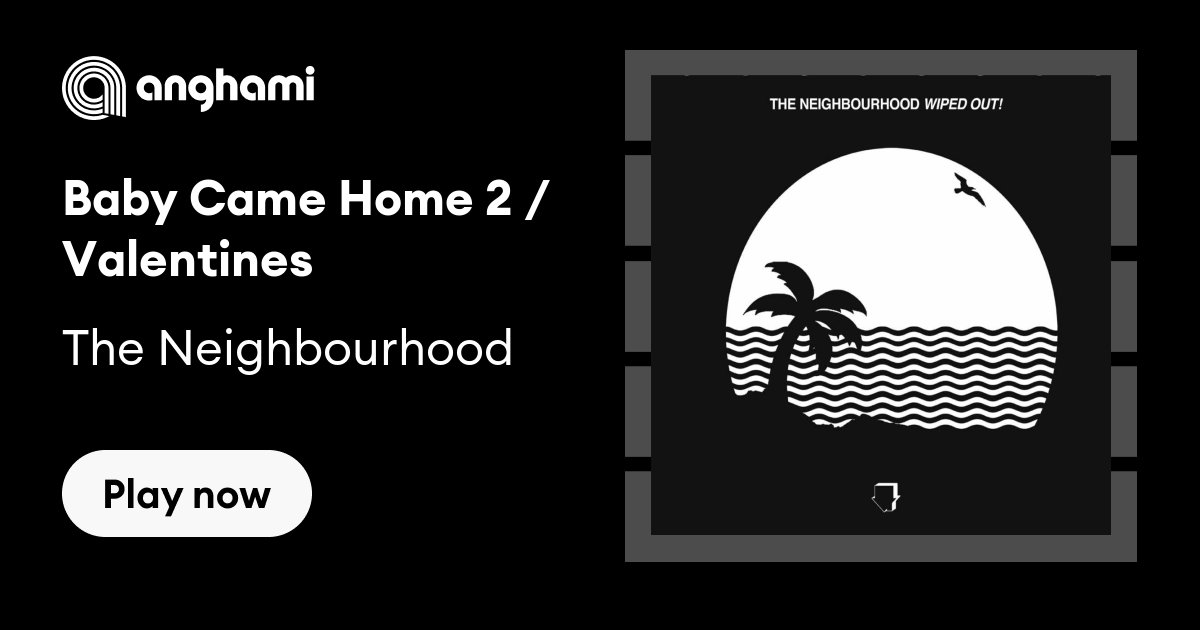 the neighbourhood - baby came home 2 / valentines
