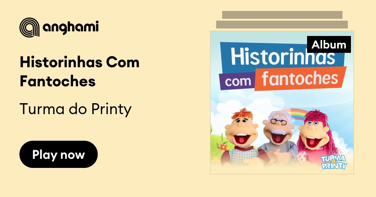 Historinhas Com Fantoches by Turma do Printy | Play on Anghami