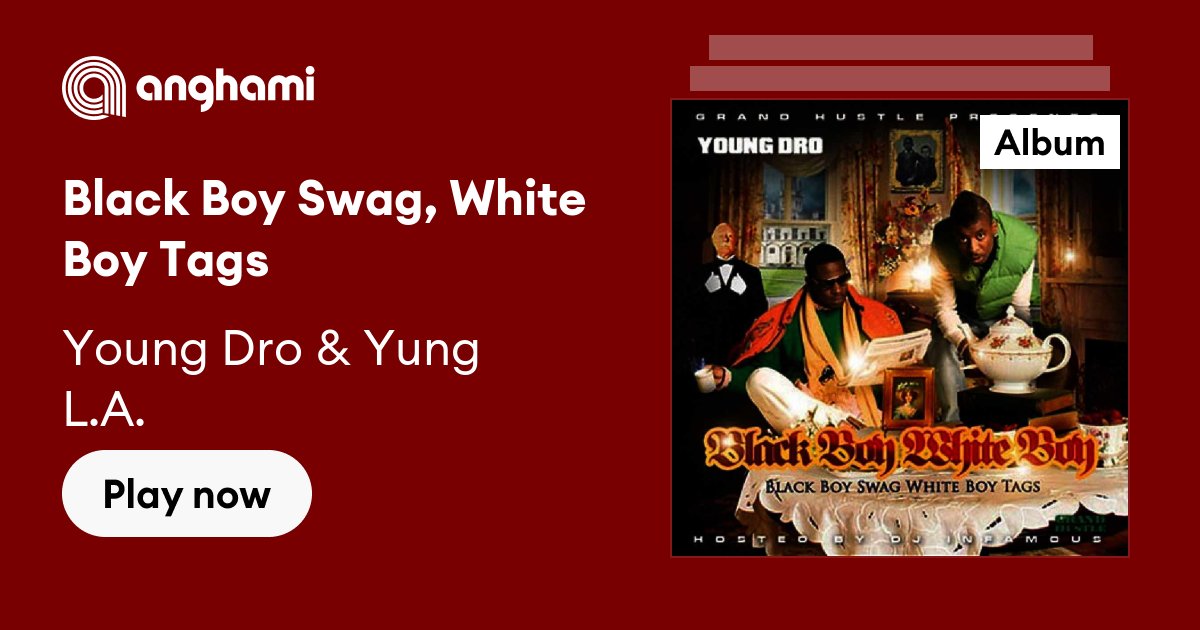 Black Boy Swag, White Boy Tags by Young Dro & Yung L.A.