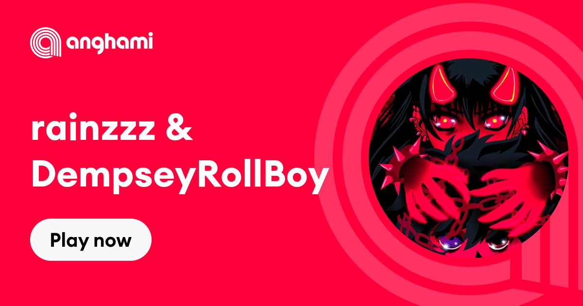rainzzz & DempseyRollBoy | Play on Anghami