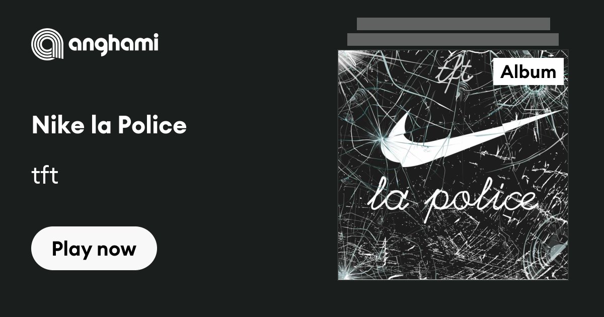 Fluisteren Normaal gesproken Gewaad Nike la Police by tft | Play on Anghami