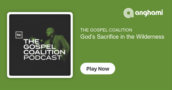 The Gospel Coalition Podcast: The Pharisee and the Tax Collector